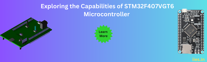 Exploring the Capabilities of STM32F407VGT6 Microcontroller