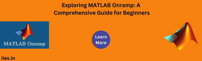 Exploring MATLAB Onramp: A Comprehensive Guide for Beginners