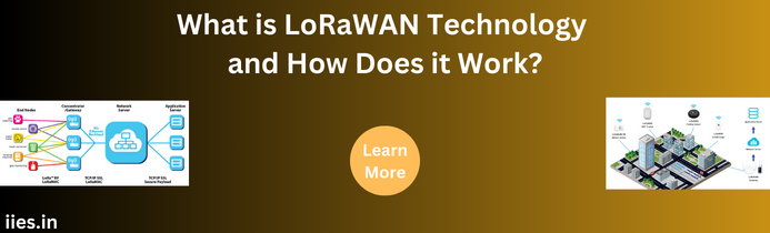 What is LoRaWAN Technology and How Does it Work?