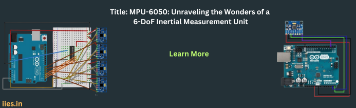 MPU-6050: Unraveling the Wonders of a 6-DoF Inertial Measurement Unit