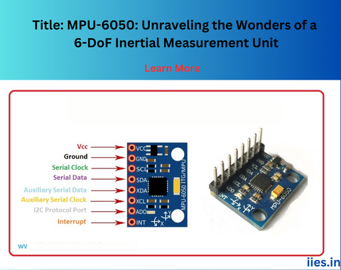 MPU-6050: Unraveling the Wonders of a 6-DoF Inertial Measurement Unit