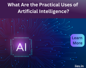 What Are the Practical Uses of Artificial Intelligence?