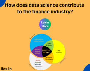 How does data science contribute to the finance industry?