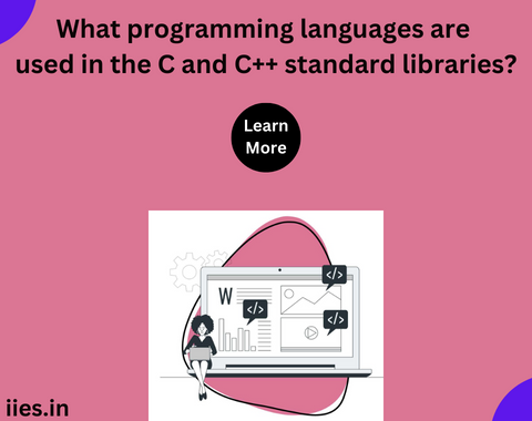 What programming languages are used in the C and C++ standard libraries?