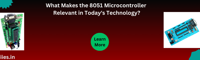 What Makes the 8051 Microcontroller Relevant in Today's Technology?