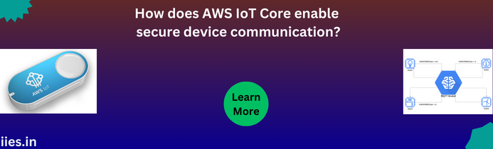 How does AWS IoT Core enable secure device communication?