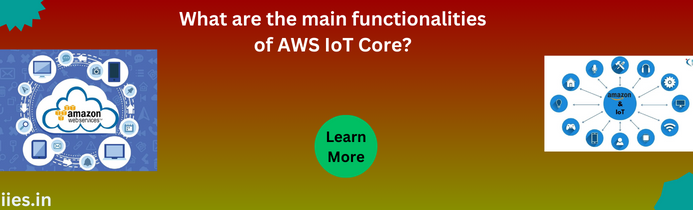 What are the main functionalities of AWS IoT Core?