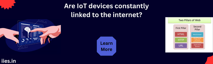 Are IoT devices constantly linked to the internet?