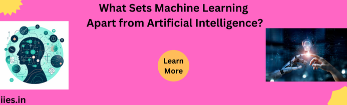 What Sets Machine Learning Apart from Artificial Intelligence?