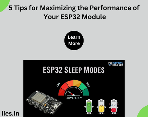 5 Tips for Maximizing the Performance of Your ESP32 Module