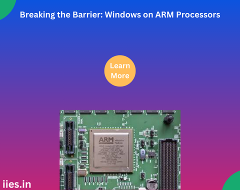 Breaking the Barrier: Windows on ARM Processors