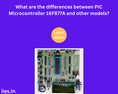 What are the differences between PIC Microcontroller 16F877A and other models?