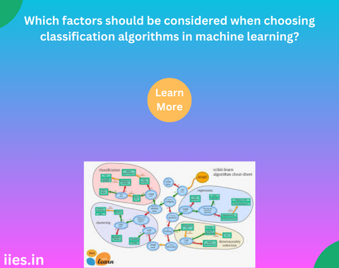 Which factors should be considered when choosing classification algorithms in machine learning?