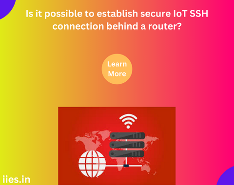 Is it possible to establish secure IoT SSH connection behind a router?