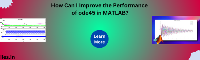 How Can I Improve the Performance of ode45 in MATLAB?