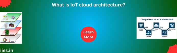 What is IoT cloud architecture?