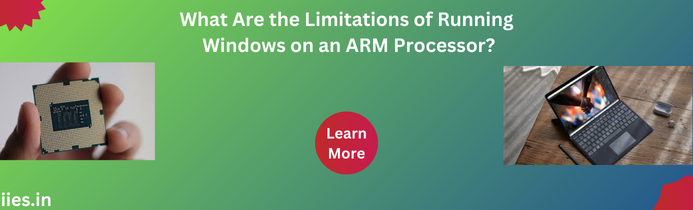 What Are the Limitations of Running Windows on an ARM Processor?