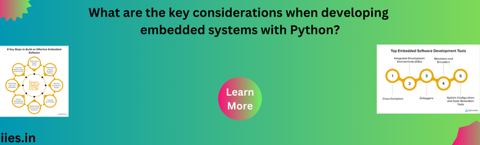 What are the key considerations when developing embedded systems with Python?