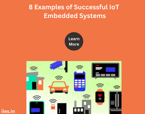 8 Examples of Successful IoT Embedded Systems