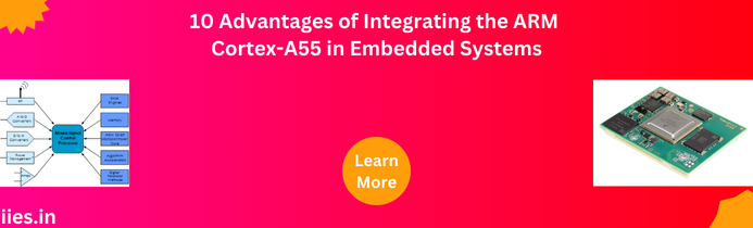 10 Advantages of Integrating the ARM Cortex-A55 in Embedded Systems