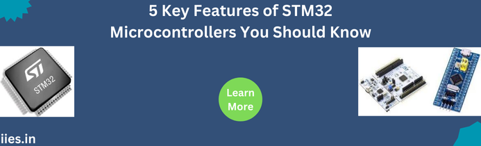 5 Key Features of STM32 Microcontrollers You Should Know