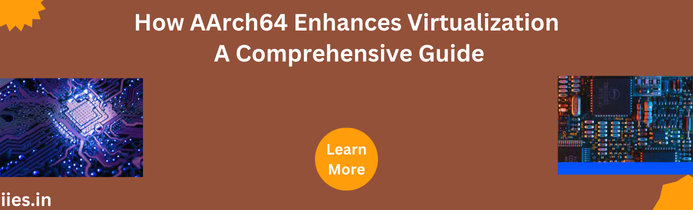 How AArch64 Enhances Virtualization A Comprehensive Guide