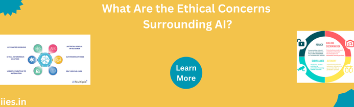 What Are the Ethical Concerns Surrounding AI?