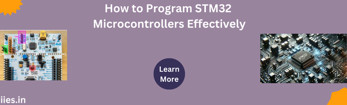 How to Program STM32 Microcontrollers Effectively