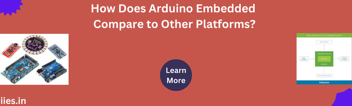 How Does Arduino Embedded Compare to Other Platforms?