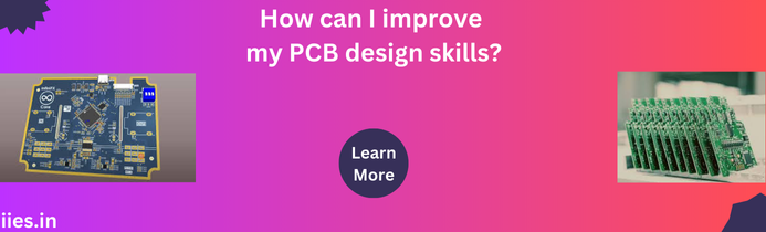 How can I improve my PCB design skills?