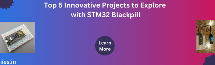 Top 5 Innovative Projects to Explore with STM32 Blackpill