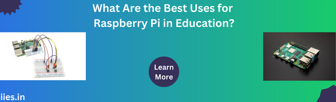 What Are the Best Uses for Raspberry Pi in Education?