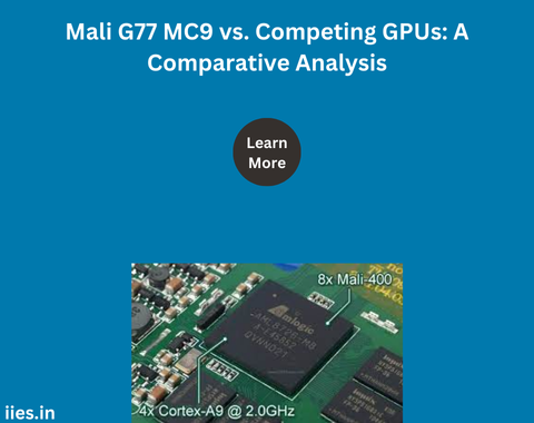 Mali G77 MC9 vs. Competing GPUs: A Comparative Analysis