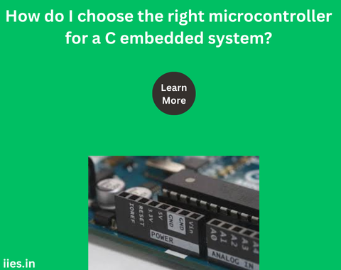 How do I choose the right microcontroller for a C embedded system?