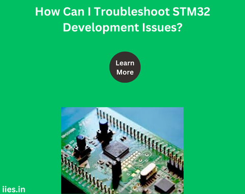 How Can I Troubleshoot STM32 Development Issues?