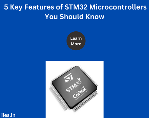 5 Key Features of STM32 Microcontrollers You Should Know