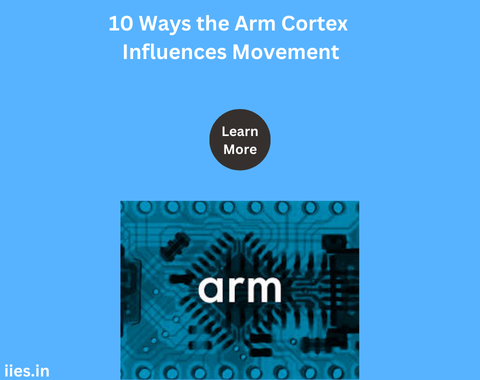 10 Ways the Arm Cortex Influences Movement