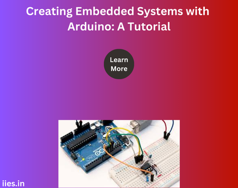 Creating Embedded Systems with Arduino: A Tutorial