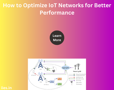 How to Optimize IoT Networks for Better Performance