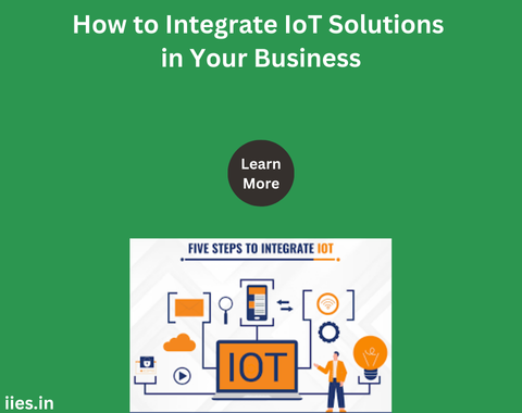 How to Integrate IoT Solutions in Your Business