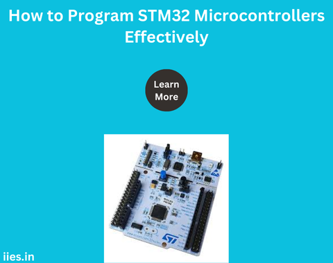 How to Program STM32 Microcontrollers Effectively