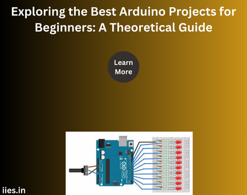 Exploring the Best Arduino Projects for Beginners: A Theoretical Guide