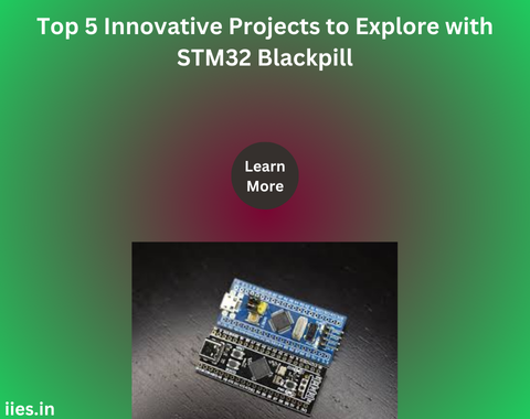 Top 5 Innovative Projects to Explore with STM32 Blackpill