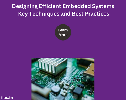 Designing Efficient Embedded Systems Key Techniques and Best Practices