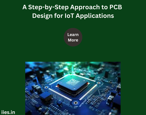 A Step-by-Step Approach to PCB Design for IoT Applications