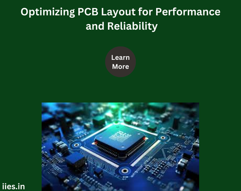 Optimizing PCB Layout for Performance and Reliability