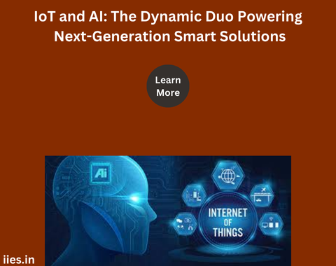 IoT and AI: The Dynamic Duo Powering Next-Generation Smart Solutions