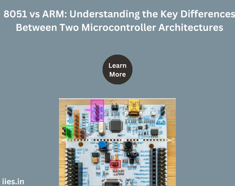 8051 vs ARM: Understanding the Key Differences Between Two Microcontroller Architectures