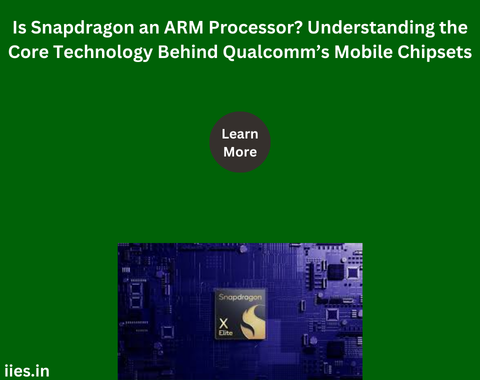 Is Snapdragon an ARM Processor? Understanding the Core Technology Behind Qualcomm’s Mobile Chipsets