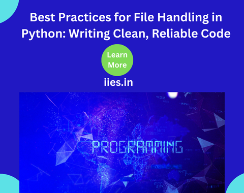 Best Practices for File Handling in Python: Writing Clean, Reliable Code